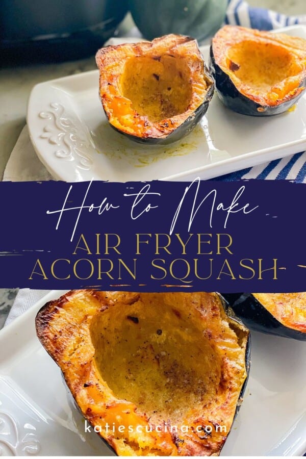 White platter with two cooked slices of acorn squash divided by recipe title text on image for Pinterest and close up of a cooked acorn squash half on the bottom.