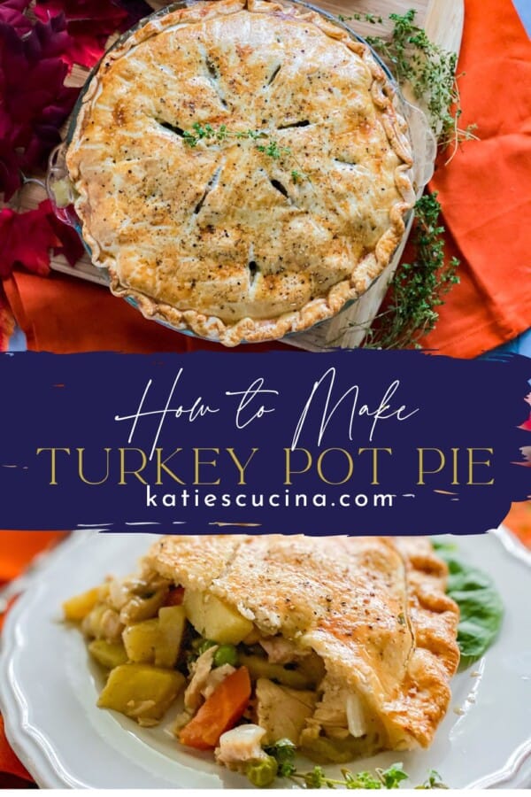 top photo of cooked pot pie divided by recipe title text on image for Pinterest, bottom of a slice of pot pie.