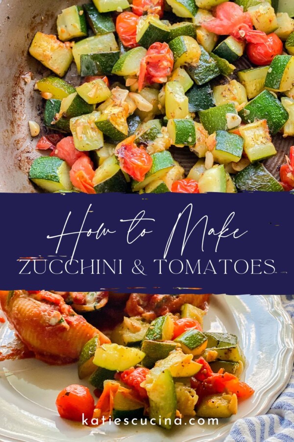 Sautéed zucchini and tomatoes in an pan and a plate of diced zucchini and tomatoes with stuffed shells, separated by the title "How to Make Zucchini & Tomatoes."