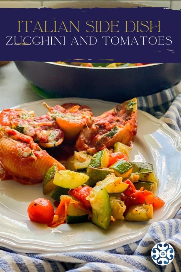 Plate of stuffed shells with sautéed zucchini and tomatoes titled "Italian Side Dish: Zucchini and Tomatoes" on top.