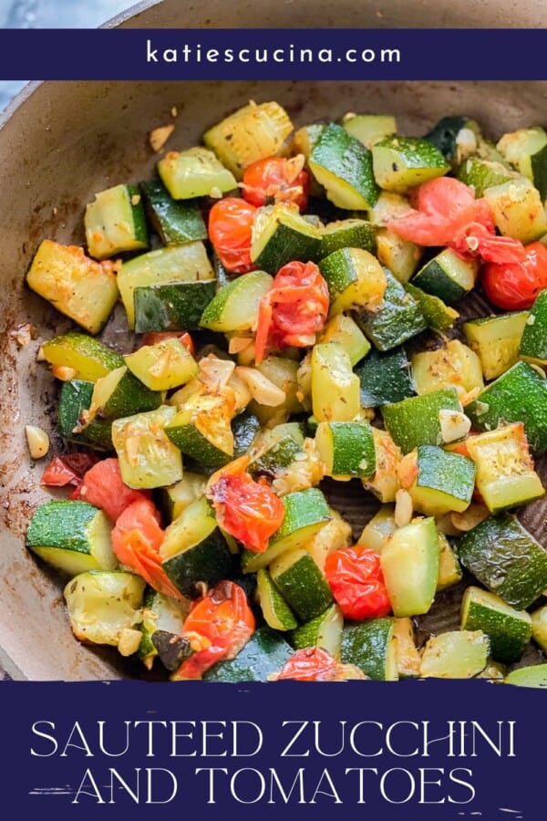 Sautéed zucchini and tomatoes on a pan titled with Katies Cucina Url on top and "Sautéed Zucchini and Tomatoes" on the bottom.S