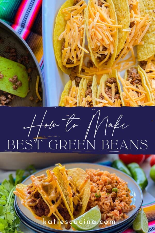 Two separate photos of the beef tacos with the title "How To make Best Green Beans" in the middle.