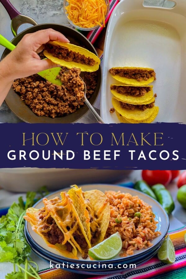 Photo of the ground beef being served in the taco shells and a photo of the beef tacos on a plate being split by the title "How To Make Ground Beef Tacos" with katiescucina.com at the bottom.