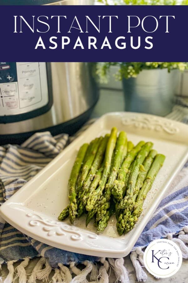 Cooked asparagus resting on a serving dish with the title "Instant Pot Asparagus" above and the Katie's Cucina logo in the bottom right corner.