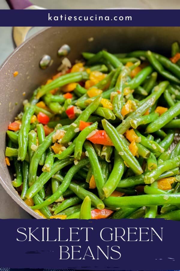 Cooked green beans with katiescucina.com at the top and the title "Skillet Green Beans" at the top.