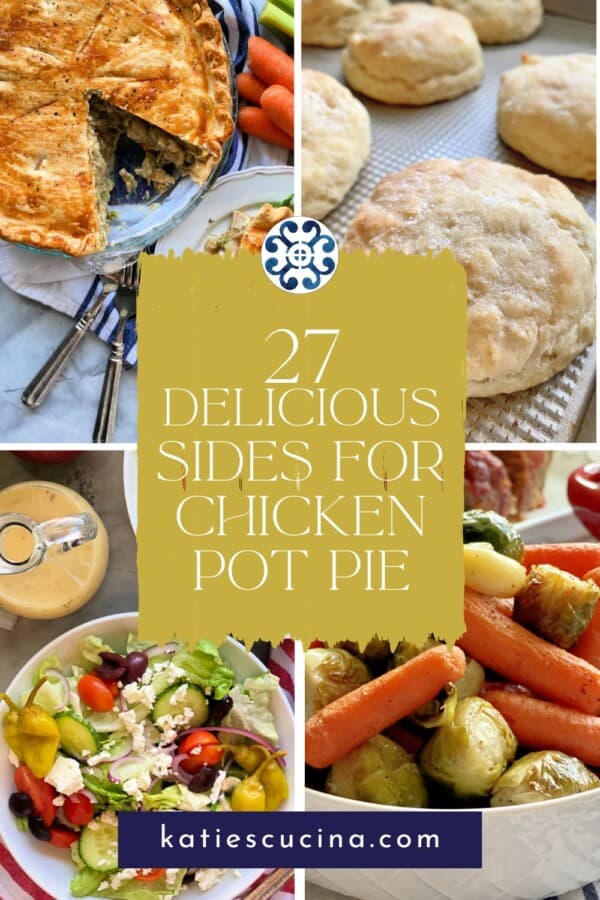 Chicken pot pie, biscuits, salad, and brussels sprouts and carrots images with text on image for Pinterest.