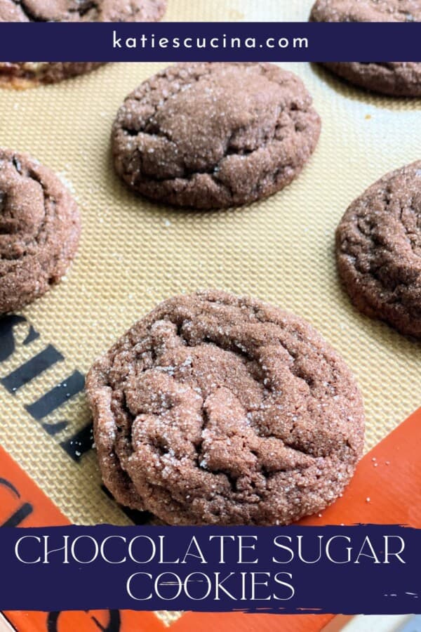 Text on image: "chocolate sugar cookies" with photo of close up 6 baked chocolate sugar cookies on a cookie sheet.