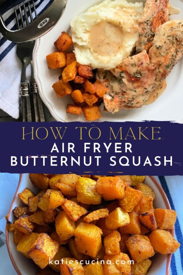 Text on image: "how to make air fryer butternut squash" with photo of plate with mashed potatoes, turkey cutlets, and butternut squash. second photo of butternut squash in a bowl.