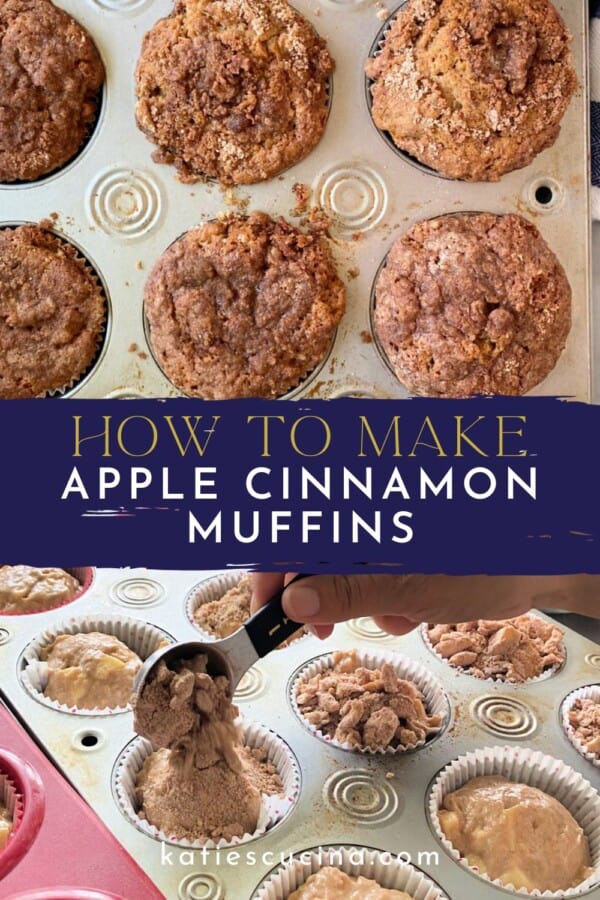 Text on image: "How to make apple cinnamon muffins" with photo of baked apple cinnamon muffins. Second photo of raw muffins with crumb topping being poured.