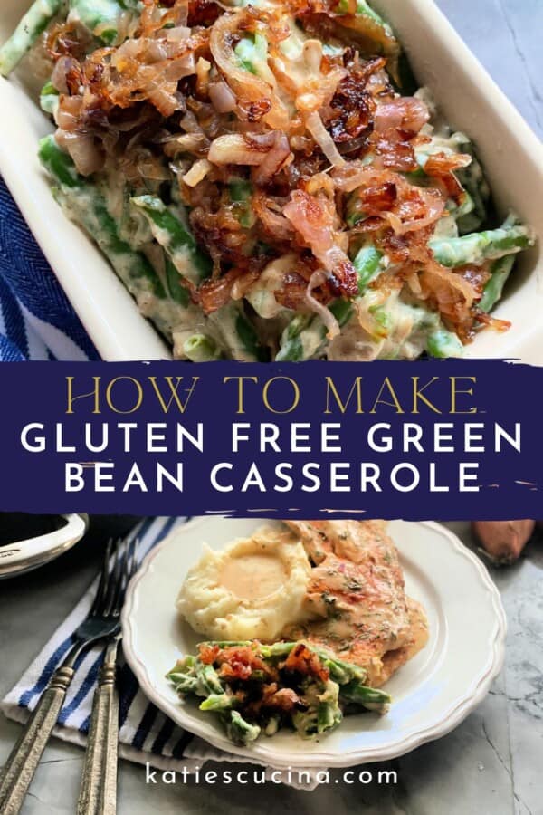 Text on image: "how to make gluten free green bean casserole" with photo of close up green bean casserole. Second photo of plate with mashed potatoes, green bean casserole, and turkey breast cutlets