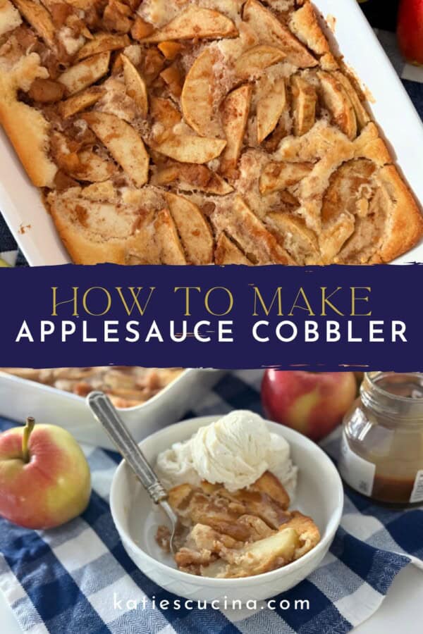 Baking dish filled with apple cobbler divided by text on image for Pinterest and a bowl filled with apple cobbler and ice cream below.
