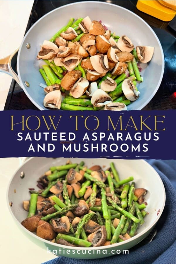 Grey frying pan filled with fresh mushrooms and asparagus divided by text on image for Pinterest with a green frying pan below with cooked veggies.