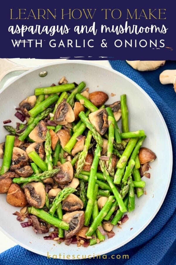 Grey frying pan with asparagus and mushrooms on a white countertop with blue cloth with text on image for Pinterest.