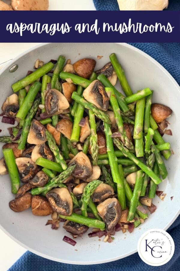 Grey frying pan with cooked mushrooms, onions, and asparagus with text on image for Pinterest.